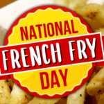 NATIONAL FRENCH FRY DAY | July 13